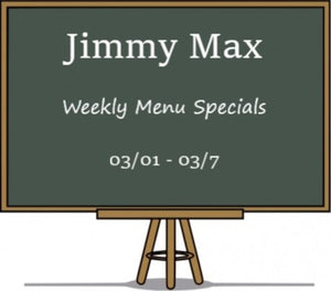 Jimmy Max Weekly Menu Specials